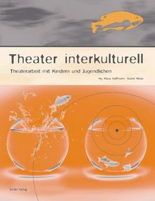 Theater interkulturell: Theaterarbeit mit Kindern und Jugendlichen