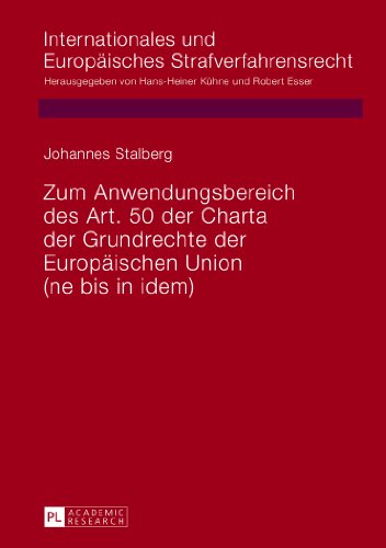 Zum Anwendungsbereich des Art. 50 der Charta der Grundrechte der Europäischen Union: (ne bis in idem) (Internationales und Europäisches Strafverfahrensrecht)