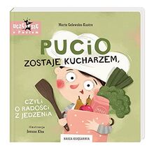 Pucio zostaje kucharzem: czyli o radości z jedzenia