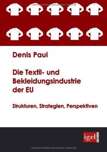 Die Textil- und Bekleidungsindustrie der EU: Strukturen, Strategien, Perspektiven