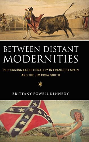 Between Distant Modernities: Performing Exceptionality in Francoist Spain and the Jim Crow South