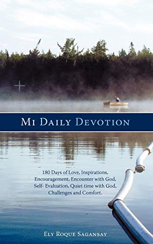 Mi Daily Devotion: 180 Days of Love, Inspirations, Encouragement, Encounter with God, Self- Evaluation, Quiet time with God, Challenges and Comfort: ... Evaluation, Quiet Time with God, Challenges a