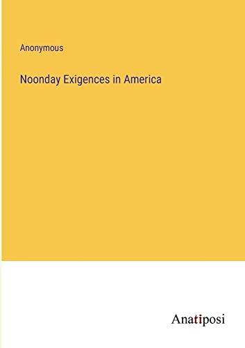 Noonday Exigences in America