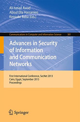 Advances in Security of Information and Communication Networks: International Conference, SecNet 2013, Cairo, Egypt, September 3-5, 2013 (Communications in Computer and Information Science)