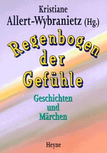 Regenbogen der Gefühle. Geschichten und Märchen