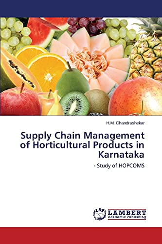 Supply Chain Management of Horticultural Products in Karnataka: - Study of HOPCOMS