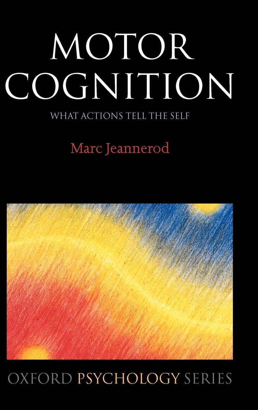 Motor Cognition: What Actions Tell the Self (Oxford Psychology Series, Band 42)