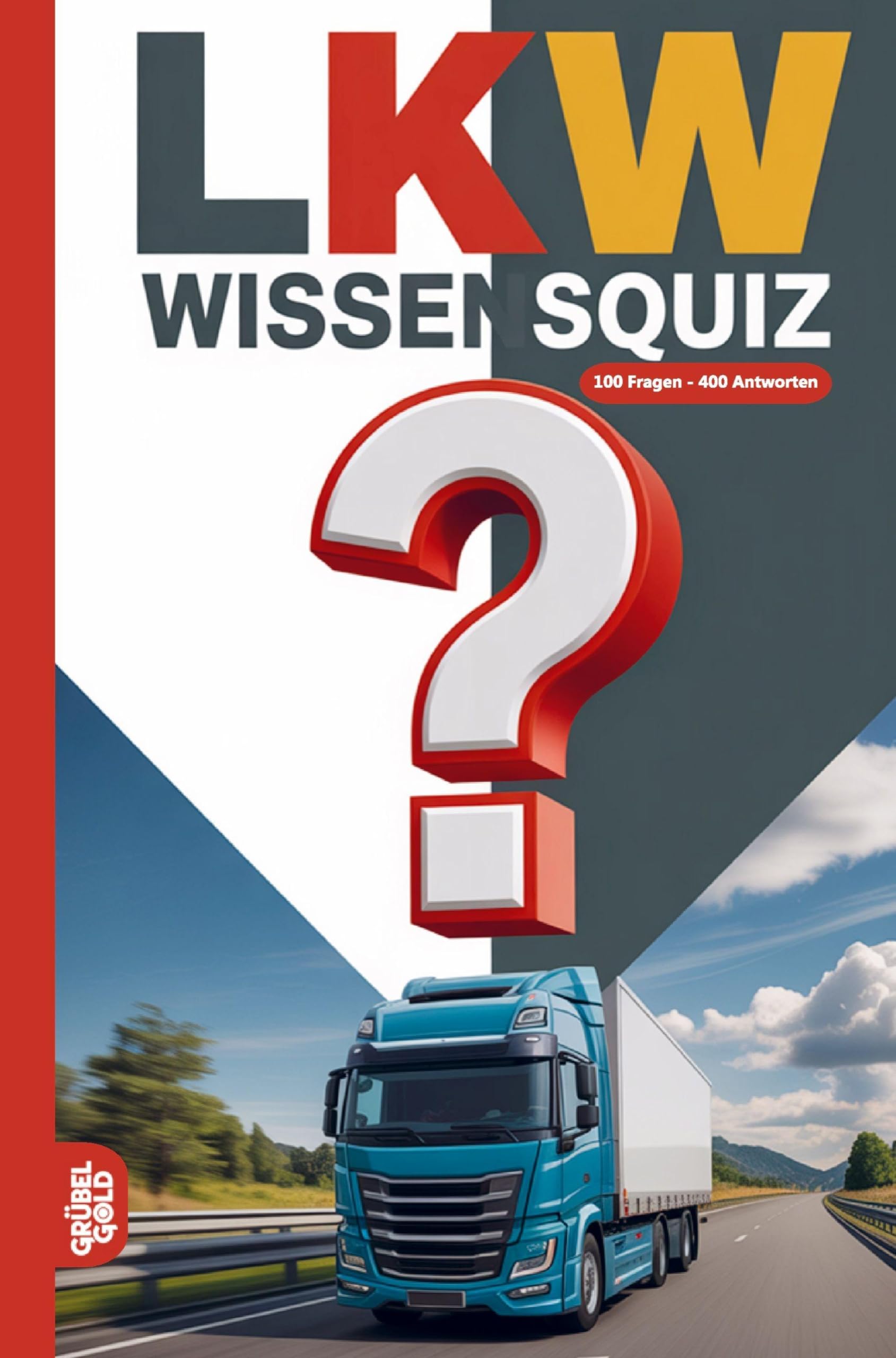 LKW Wissensquiz: 100 Quizfragen für Fernfahrer | Rätsel- und Ratespiel