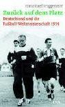 Zurück auf dem Platz: Deutschland und die Fußball-Weltmeisterschaft 1954