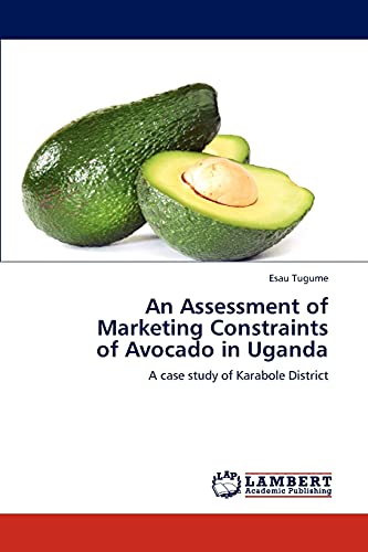 An Assessment of Marketing Constraints of Avocado in Uganda: A case study of Karabole District