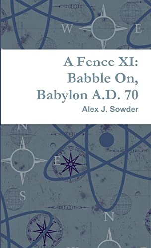 A Fence XI: Babble On, Babylon A.D. 70