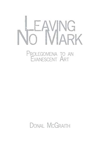 Leaving No Mark: Prolegomena to an Evanescent Art (Scarlet Letter, Band 5)