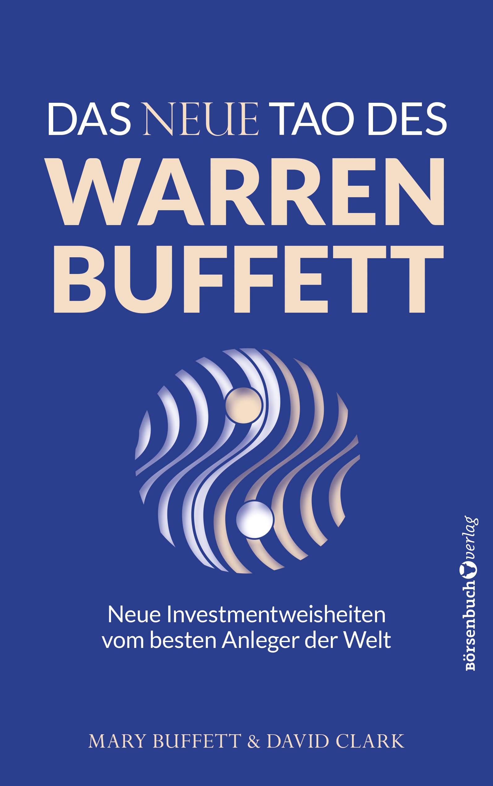 Das neue Tao des Warren Buffett: Neue Investmentweisheiten vom besten Anleger der Welt