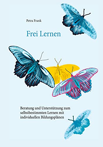 Frei Lernen: Unterstützung zum selbstbestimmten Lernen mit individuellen Bildungsplänen