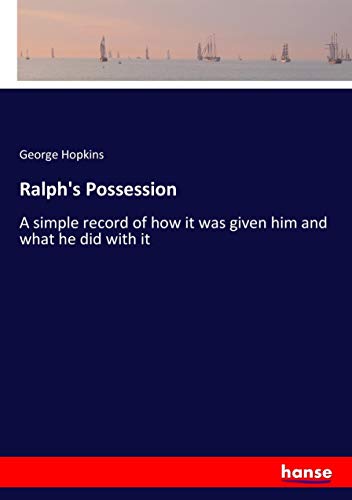 Ralph's Possession: A simple record of how it was given him and what he did with it