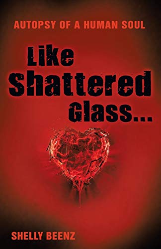 Like Shattered Glass . . .: Autopsy of a Human Soul