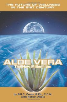 Aloe Vera The New Millennium: The Future of Wellness in the 21st Century