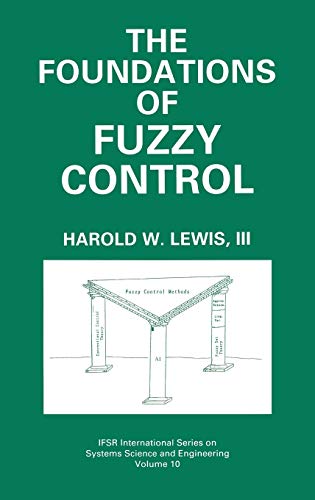 The Foundations of Fuzzy Control (IFSR International Series in Systems Science and Systems Engineering, 10, Band 10)