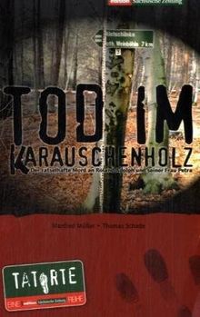 Tod im Karauschenholz. Der rätselhafte Mord an Roland Adolph und seiner Frau Petra
