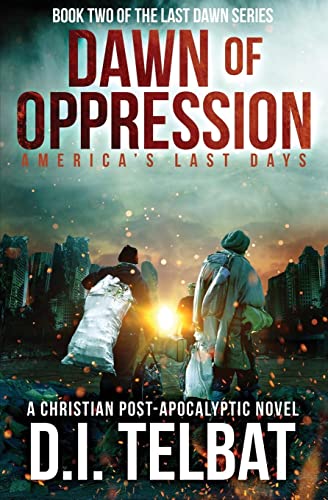 DAWN of OPPRESSION: America's Last Days (Last Dawn, Band 2)