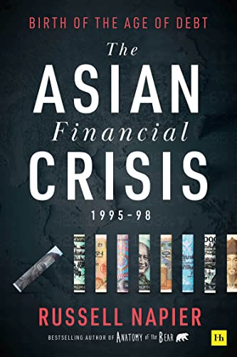 Russell Napier The Asian Financial Crisis 1995-98, Birth Of The Age Of Debt