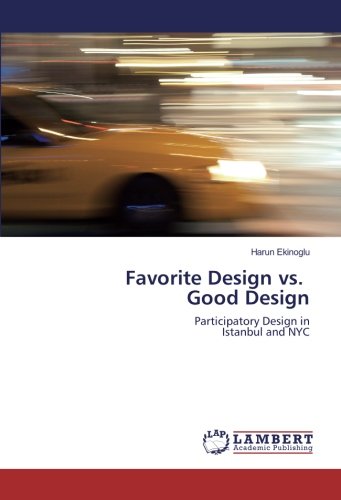 Favorite Design vs. Good Design: Participatory Design in Istanbul and NYC