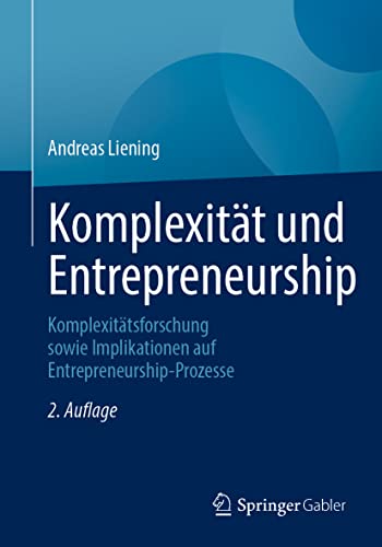 Komplexität und Entrepreneurship: Komplexitätsforschung sowie Implikationen auf Entrepreneurship-Prozesse