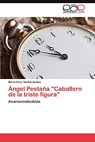 Ángel Pestaña Caballero de la triste figura: Anarcosindicalista