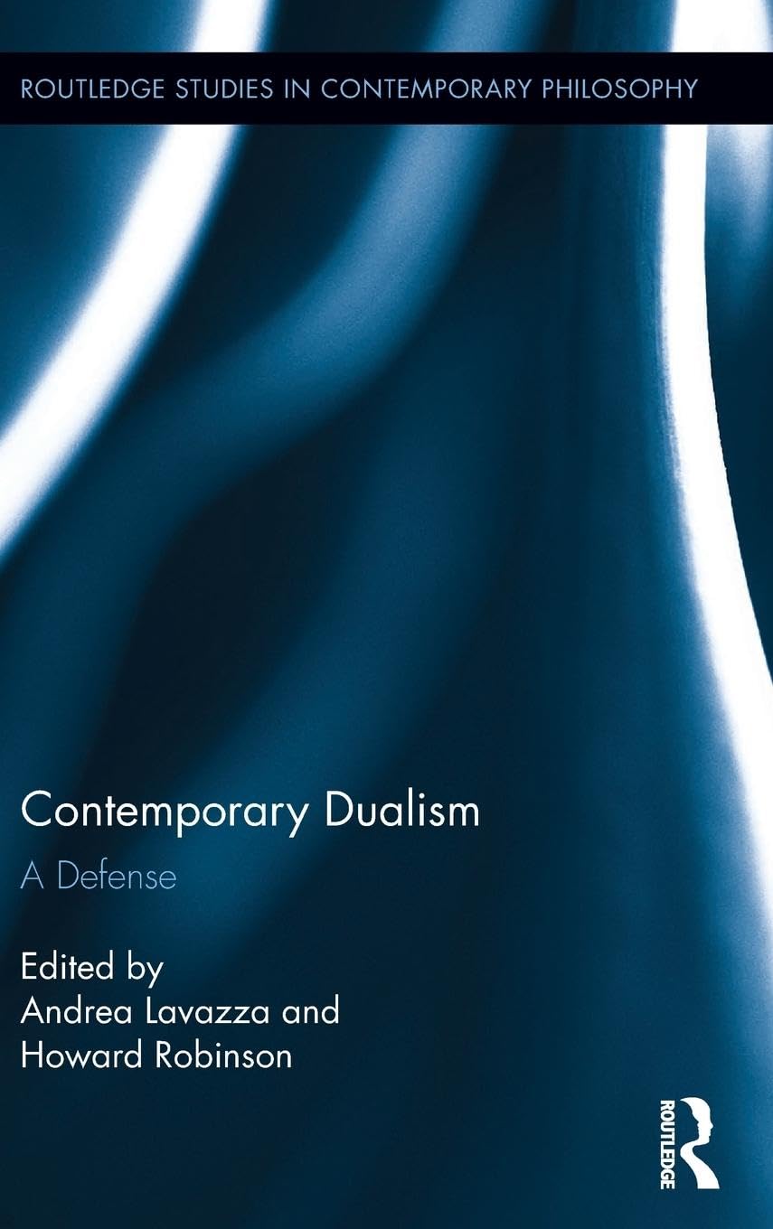 Contemporary Dualism: A Defense (Routledge Studies in Contemporary Philosophy, 54, Band 54)