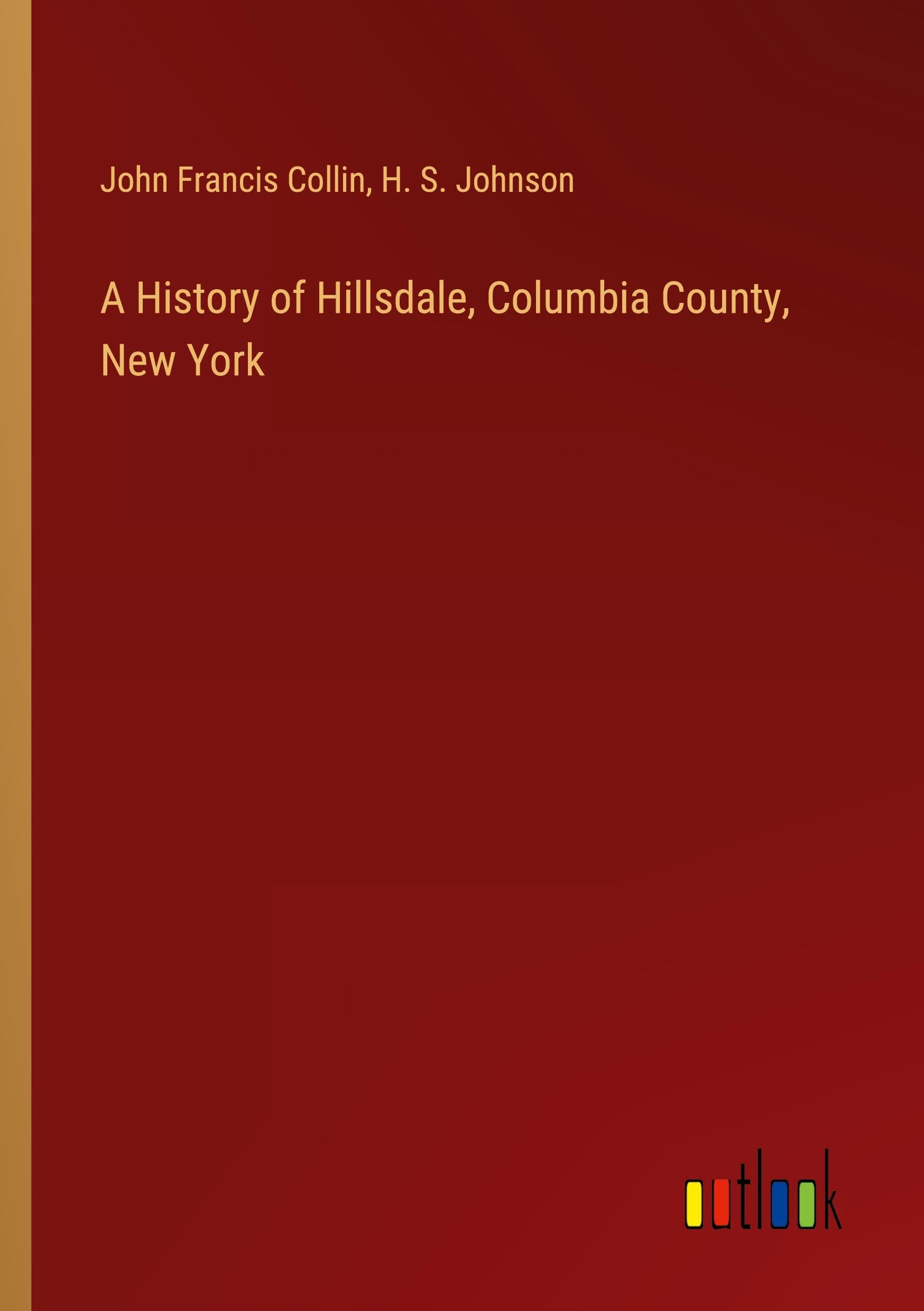 A History of Hillsdale, Columbia County, New York