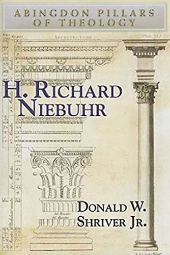 H. Richard Niebuhr (Abingdon Pillars of Theology): Pillars of Theology Series
