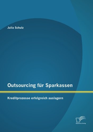 Outsourcing für Sparkassen: Kreditprozesse erfolgreich auslagern
