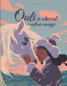 Ouli, le cheval couleur nuage : adapté d'un conte mongol