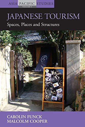 Japanese Tourism: Spaces, Places and Structures (Asia-Pacific Studies: Past and Present, 5, Band 5)
