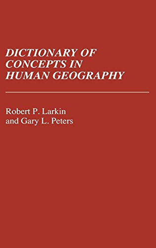 Dictionary of Concepts in Human Geography (Reference Sources for the Social Sciences and Humanities, No. 2)