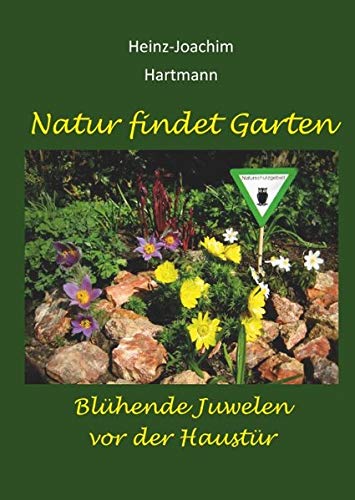 Natur findet Garten: Blühende Juwelen vor der Haustür