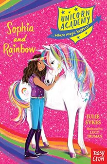 Unicorn Academy: Sophia and Rainbow (Unicorn Academy: Where Magic Happens)