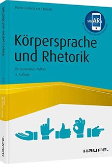 Körpersprache und Rhetorik: Ihr souveräner Auftritt (Haufe Fachbuch)