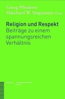 Religion und Respekt: Beiträge zu einem spannungsreichen Verhältnis (Christentum Und Kultur)