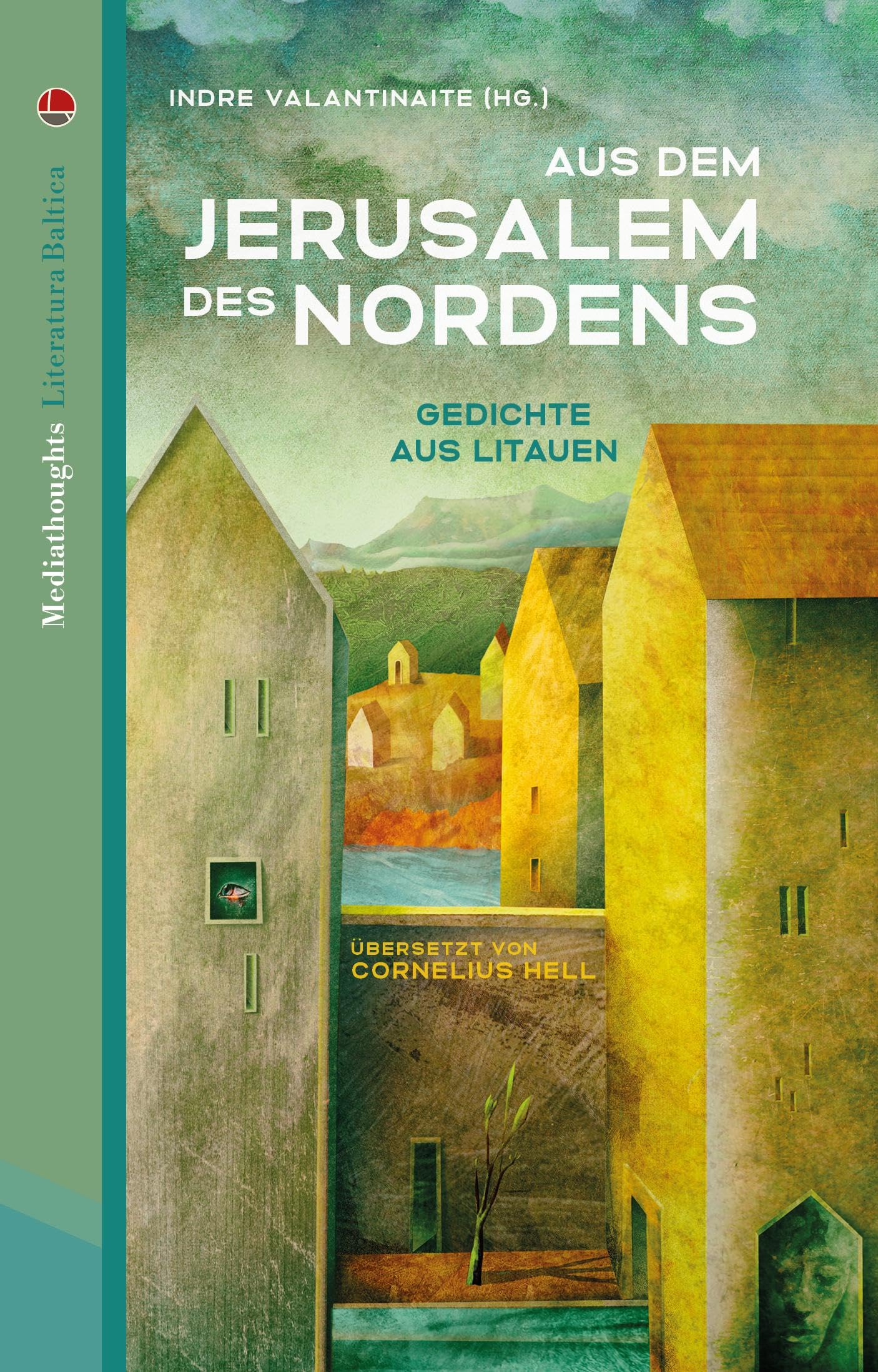 Aus dem Jerusalem des Nordens: Gedichte aus Litauen (Literatura Baltica: Übersetzungen aktueller baltischer Literatur)