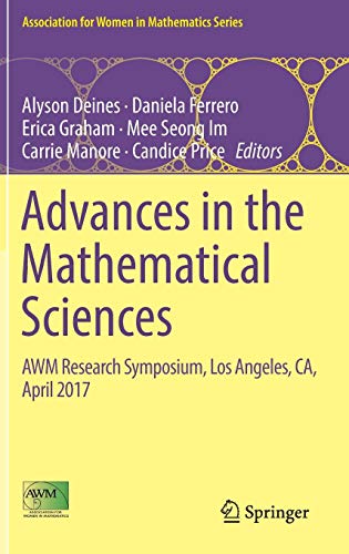 Advances in the Mathematical Sciences: AWM Research Symposium, Los Angeles, CA, April 2017 (Association for Women in Mathematics Series, Band 15)