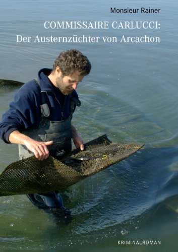 Commissaire Carlucci: Der Austernzüchter von Arcachon: Kriminalroman