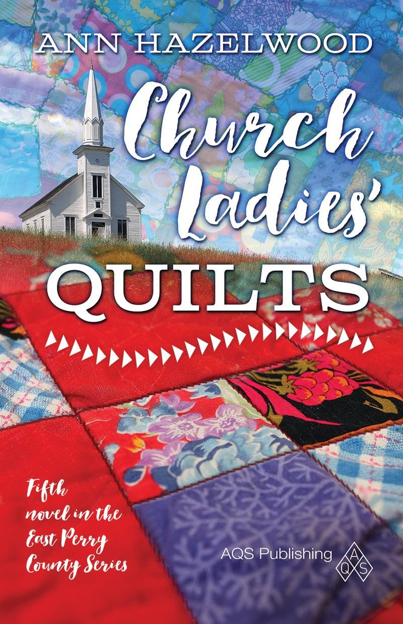 Church Ladies' Quilts - Print-On-Demand Edition: East Perry County Series Book 5 of 5 (East Perry County, 5)