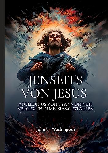 Jenseits von Jesus: Apollonius von Tyana und die vergessenen Messias-Gestalten