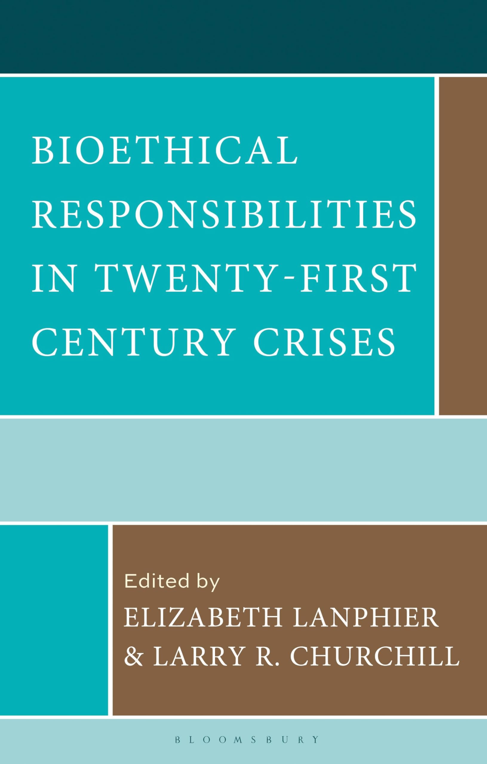 Bioethical Responsibilities in Twenty-First Century Crises