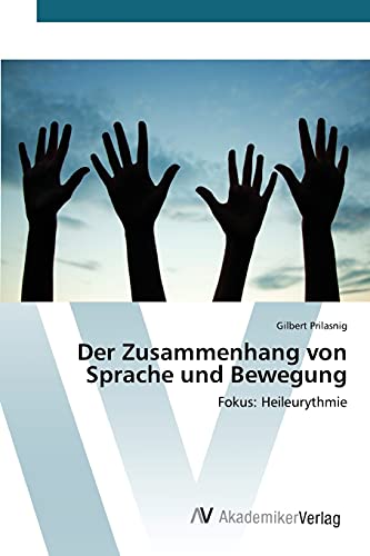 Der Zusammenhang von Sprache und Bewegung: Fokus: Heileurythmie