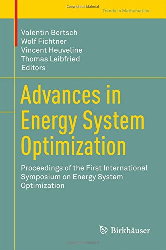 Advances in Energy System Optimization: Proceedings of the first International Symposium on Energy System Optimization (Trends in Mathematics)