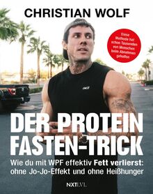 Der Protein-Fasten-Trick: Wie du mit WPF effektiv Fett verlierst: ohne Jo-Jo-Effekt und ohne Heißhunger: Wie du mit WPF effektiv Fett verlierst - Das ... Bauchfett loswerden & gesünder leben