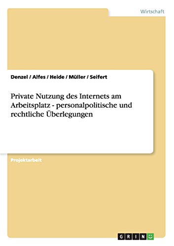 Private Nutzung des Internets am Arbeitsplatz. Personalpolitische und rechtliche Überlegungen
