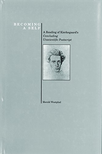 Merold Westphal Becoming A Self, Reading Of Kierkegaard's Concluding Unscientific Postscript (Purdue University Press Series In The History Of Philosophy)